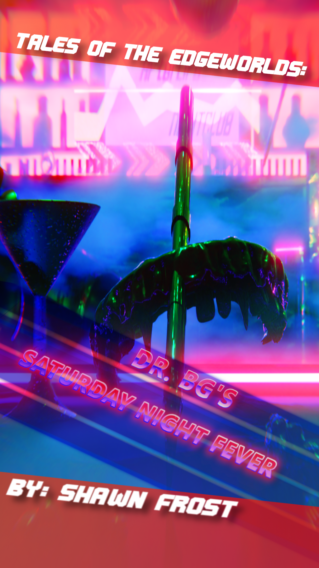 Tales of the EdgeWorlds: DR. BG’S Saturday Night Fever (part 4 of&nbsp;4)